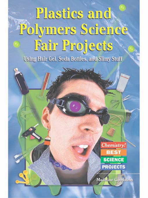 Title details for Plastics and Polymers Science Fair Projects by Madeline Goodstein - Available